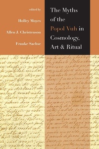 Enlarge image Cover: The Myths of the Popol Vuh in Cosmology, Art, and Ritual - University Press of Colorado