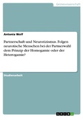 Cover: Partnerschaft und Neurotizismus. Folgen neurotische Menschen bei der Partnerwahl dem Prinzip der Homogamie oder der Heterogamie? - GRIN Verlag
