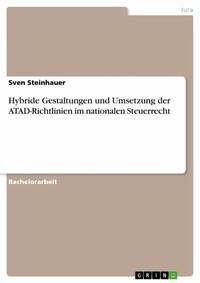 Abbildung von: Hybride Gestaltungen und Umsetzung der ATAD-Richtlinien im nationalen Steuerrecht - GRIN Verlag