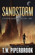 Cover: Sandstorm: A Dystopian Science Fiction Story (The Sandstorm Series, #1) - The Sandstorm Series