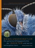 Cover: Wandlungsku&uml;nstler. Die geheime Erfolgsgeschichte der Insekten und wie sie weitergehen kann - D&ouml;lling und Galitz