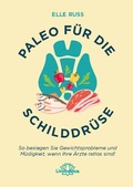 Cover: Paleo f&uuml;r die Schilddr&uuml;se - Unimedica