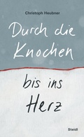 Cover: Durch die Knochen bis ins Herz - Steidl