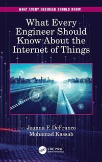 Enlarge image Cover: What Every Engineer Should Know About the Internet of Things - CRC Press
