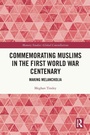 Cover: Commemorating Muslims in the First World War Centenary - Routledge