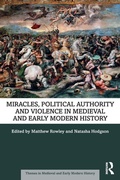 Cover: Miracles, Political Authority and Violence in Medieval and Early Modern History - Routledge