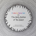 Cover: A Little Boy Named Jack and The Belly Button of the Beast - Matthew Brady Fuhrmann