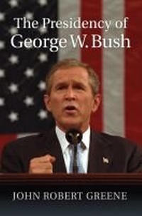 Enlarge image Cover: The Presidency of George W. Bush - University Press of Kansas