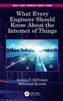 Cover: What Every Engineer Should Know About the Internet of Things - CRC Press