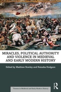 Cover: Miracles, Political Authority and Violence in Medieval and Early Modern History - Routledge