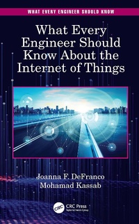 Enlarge image Cover: What Every Engineer Should Know About the Internet of Things - CRC Press