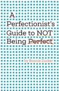 Cover: A Perfectionist's Guide to Not Being Perfect - Magination Press, (American Psychological Association)