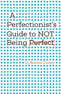 Abbildung von: A Perfectionist's Guide to Not Being Perfect - Magination Press, (American Psychological Association)