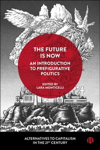 Enlarge image Cover: The Future Is Now: An Introduction to Prefigurative Politics - Bristol University Press