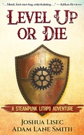 Cover: Level Up or Die: A LitRPG Steampunk Adventure - Level Up or Die