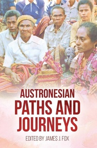 Enlarge image Cover: Austronesian Paths and Journeys - ANU Press