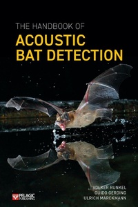 Enlarge image Cover: The Handbook of Acoustic Bat Detection - Pelagic Publishing