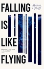 Cover: Falling is Like Flying - Pushkin Press