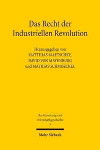 Abbildung von: Das Recht der Industriellen Revolution - Mohr Siebeck
