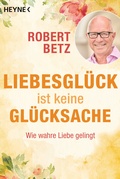 Cover: Liebesgl&uuml;ck ist keine Gl&uuml;cksache - Heyne