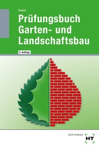 Abbildung von: Prüfungsbuch Garten- und Landschaftsbau - Verlag Handwerk und Technik
