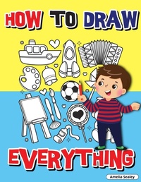 Abbildung von: How to Draw Everything - Amelia Sealey