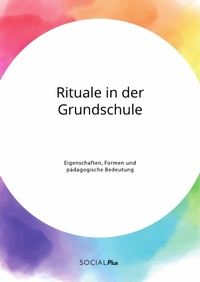Abbildung von: Rituale in der Grundschule. Eigenschaften, Formen und pädagogische Bedeutung - GRIN Verlag