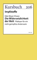 Cover: Die Widersetzlichkeit der Welt - Kursbuch Kulturstiftung gGmbH