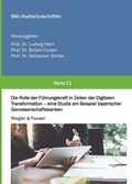 Cover: Die Rolle der F&uuml;hrungskraft in Zeiten der Digitalen Transformation - eine Studie am Beispiel bayerischer Genossenschaftsbanken - tredition