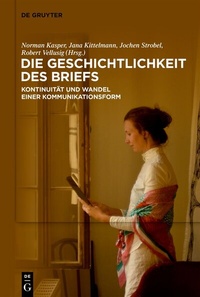 Abbildung von: Die Geschichtlichkeit des Briefs - De Gruyter