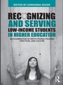 Cover: Recognizing and Serving Low-Income Students in Higher Education - Routledge