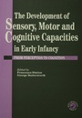 Bild: The Development Of Sensory, Motor And Cognitive Capacities In Early Infancy - Routledge