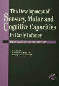 Bild vergrößern Bild: The Development Of Sensory, Motor And Cognitive Capacities In Early Infancy - Routledge