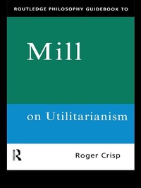 Enlarge image Cover: Routledge Philosophy GuideBook to Mill on Utilitarianism - Routledge