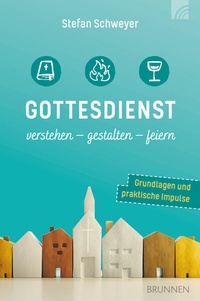 Abbildung von: Gottesdienst verstehen - gestalten - feiern - Brunnen Verlag GmbH
