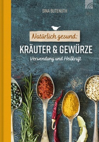 Abbildung von: Natürlich gesund: Kräuter und Gewürze - Brunnen Verlag GmbH