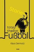 Cover: Total-Theater Fu&szlig;ball - KLAK Verlag