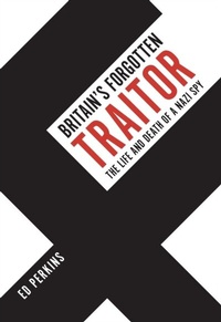 Enlarge image Cover: Britain's Forgotten Traitor - Amberley Publishing