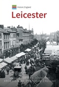 Cover: Historic England: Leicester - Amberley Publishing