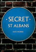 Cover: Secret St Albans - Amberley Publishing