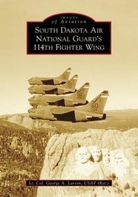 Abbildung von: South Dakota Air National Guard's 114th Fighter Wing - Arcadia Publishing (SC)