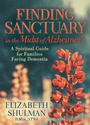 Cover: Finding Sanctuary in the Midst of Alzheimer's - Morgan James Publishing