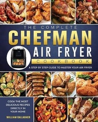 Enlarge image Cover: The Complete Chefman Air Fryer Cookbook - William Gallagher