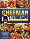 Cover: The Complete Chefman Air Fryer Cookbook - William Gallagher