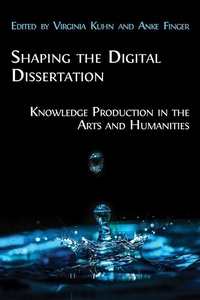 Enlarge image Cover: Shaping the Digital Dissertation - Open Book Publishers