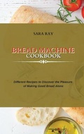 Cover: Bread Machine Cookbook - Sara Ray