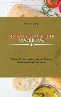 Enlarge image Cover: Bread Machine Cookbook - Sara Ray