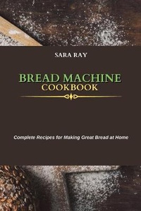 Enlarge image Cover: Bread Machine Cookbook - Sara Ray