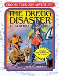 Cover: The Dregg Disaster: An Algebra 1 Workbook - Chooseco LLC