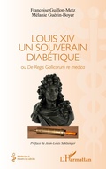 Cover: Louis XIV un souverain diab&eacute;tique - M&eacute;decine &agrave; travers les si&egrave;cles